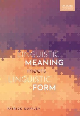 Cover for Duffley, Patrick (Full Professor of English Linguistics, Full Professor of English Linguistics, Universite Laval) · Linguistic Meaning Meets Linguistic Form (Hardcover Book) (2020)