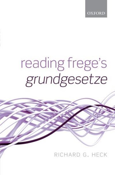 Cover for Heck, Jr., Richard G. (Brown University) · Reading Frege's Grundgesetze (Innbunden bok) (2012)