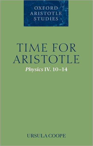 Cover for Coope, Ursula (Corpus Christi College, Oxford) · Time for Aristotle: Physics IV. 10-14 - Oxford Aristotle Studies Series (Pocketbok) (2008)