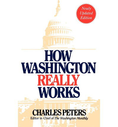 How Washington Really Works - Charles Peters - Kirjat - Taylor & Francis Inc - 9780201624700 - sunnuntai 21. maaliskuuta 1993