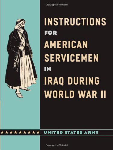 Cover for United States Army · Instructions for American Servicemen in Iraq During World War II (Hardcover Book) [Facsimile edition] (2007)