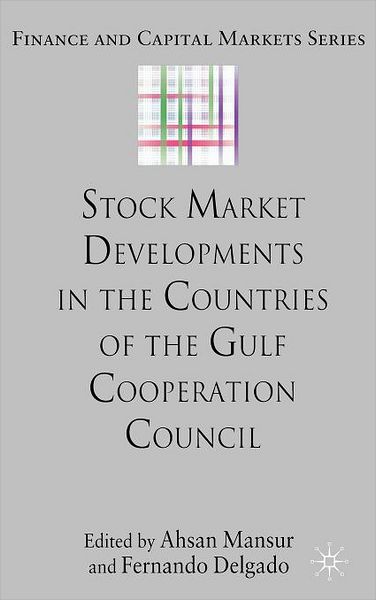 Cover for Ahsan Mansur · Stock Market Developments in the Countries of the Gulf Cooperation Council - Finance and Capital Markets Series (Hardcover Book) (2008)