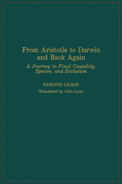 Cover for Etienne Gilson · From Aristotle to Darwin and Back Again: A Journey in Final Causality, Species, and Evolution (Paperback Book) (1984)