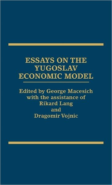 Cover for George Macesich · Essays on the Yugoslav Economic Model (Hardcover Book) (1989)