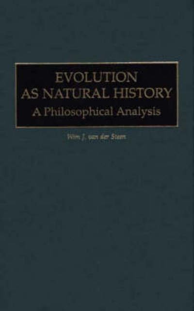 Cover for Wim J. van der Steen · Evolution as Natural History: A Philosophical Analysis - Human Evolution, Behavior, and Intelligence (Hardcover Book) (2000)