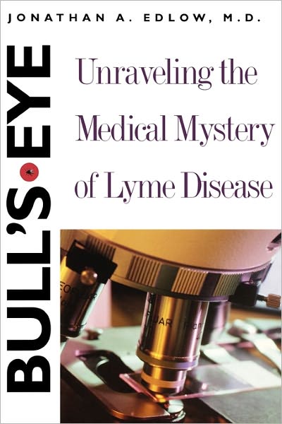 Cover for Jonathan A. Edlow · Bull’s-Eye: Unraveling the Medical Mystery of Lyme Disease, Second Edition (Paperback Book) [2 Revised edition] (2004)