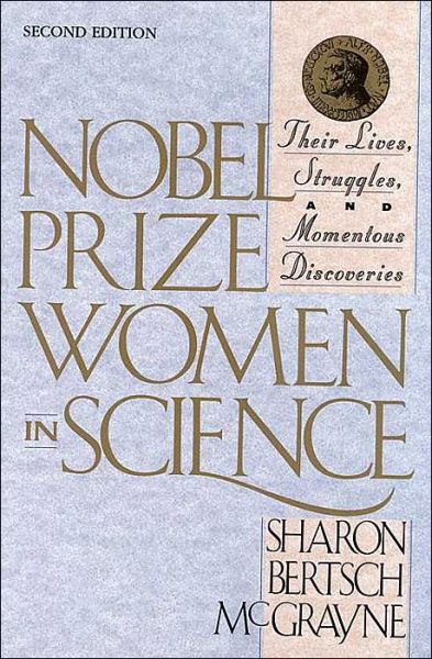 Cover for Sharon Bertsch McGrayne · Nobel Prize Women in Science: Their Lives, Struggles, and Momentous Discoveries: Second Edition (Paperback Book) [2 Revised edition] (2001)