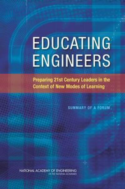 Educating Engineers: Preparing 21st Century Leaders in the Context of New Modes of Learning: Summary of a Forum - National Academy of Engineering - Livres - National Academies Press - 9780309267700 - 25 février 2013