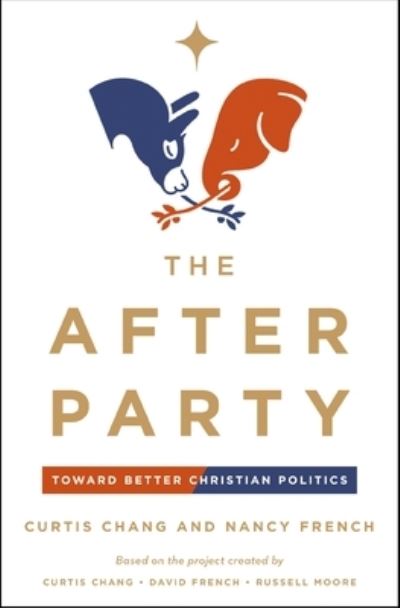 Cover for Curtis Chang · The After Party: Toward Better Christian Politics (Paperback Book) (2024)