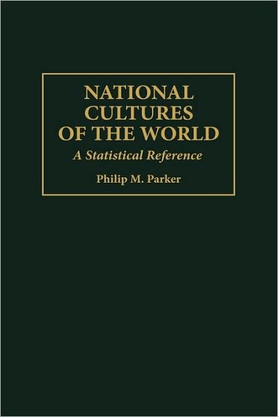 Cover for Philip Parker · National Cultures of the World: A Statistical Reference - Cross-Cultural Statistical Encyclopedia of the World (Inbunden Bok) (1997)
