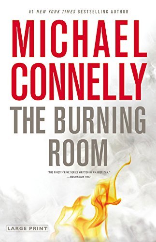 Cover for Michael Connelly · The Burning Room - Harry Bosch Novel (Hardcover Book) [Large type / large print edition] (2014)