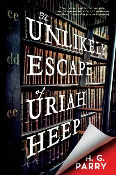The Unlikely Escape of Uriah Heep : A Novel - H. G. Parry - Books - Redhook - 9780316452700 - January 21, 2020