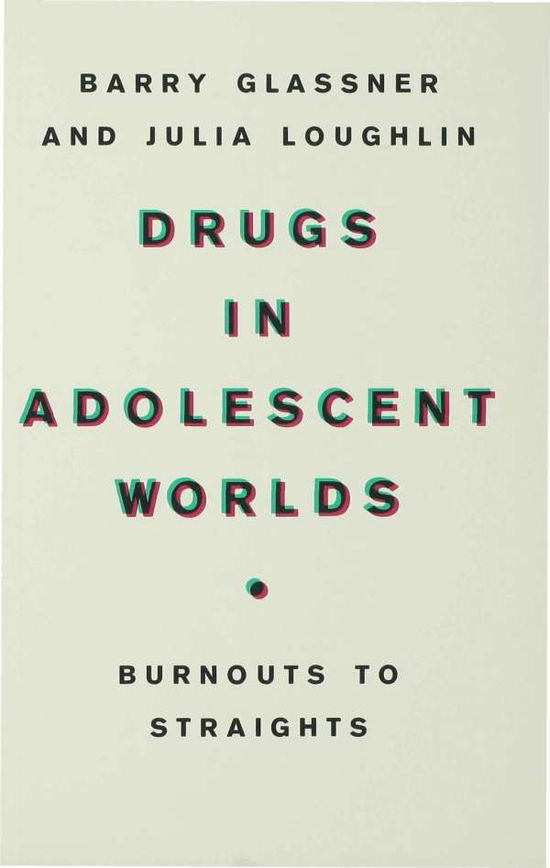 Cover for B. Glassner · Drugs in Adolescent Worlds: Burnouts to Straights (Taschenbuch) (1990)