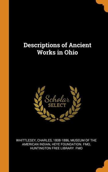 Cover for Charles Whittlesey · Descriptions of Ancient Works in Ohio (Innbunden bok) (2018)