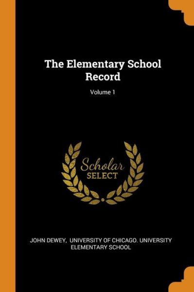 Cover for John Dewey · The Elementary School Record; Volume 1 (Paperback Book) (2018)