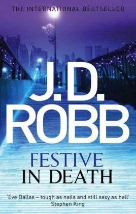 Festive in Death: An Eve Dallas thriller (Book 39) - In Death - J. D. Robb - Kirjat - Little, Brown Book Group - 9780349403700 - tiistai 3. maaliskuuta 2015