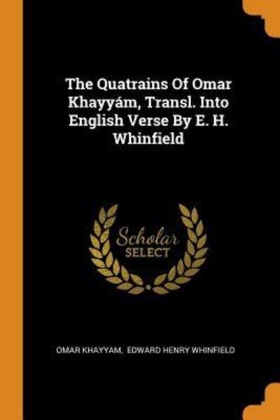 Cover for Omar Khayyam · The Quatrains of Omar Khayy m, Transl. Into English Verse by E. H. Whinfield (Taschenbuch) (2018)