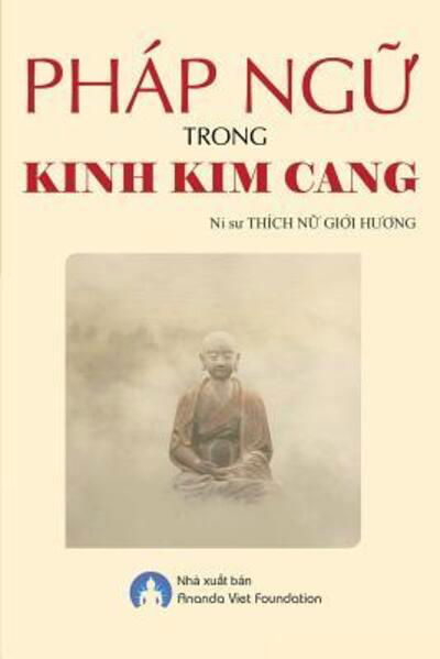 Phap Ngu Trong Kinh Kim Cang - Gi?i H??ng Thich N? - Books - Ananda Viet Foundation - 9780359639700 - May 9, 2019