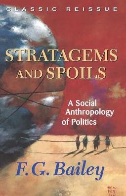Cover for F.g. Bailey · Stratagems And Spoils: A Social Anthropology Of Politics (Hardcover Book) (2019)