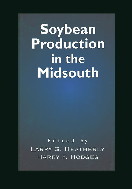 Cover for Larry G. Heatherly · Soybean Production in the Midsouth (Paperback Book) (2019)