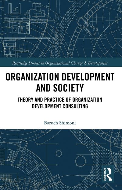 Cover for Baruch Shimoni · Organization Development and Society: Theory and Practice of Organization Development Consulting - Routledge Studies in Organizational Change &amp; Development (Paperback Book) (2021)