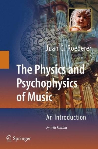 Cover for Juan G. Roederer · The Physics and Psychophysics of Music: An Introduction (Paperback Book) [4th ed. 2009 edition] (2008)