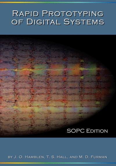 Rapid Prototyping of Digital Systems: SOPC Edition - James O. Hamblen - Livros - Springer-Verlag New York Inc. - 9780387726700 - 31 de outubro de 2007