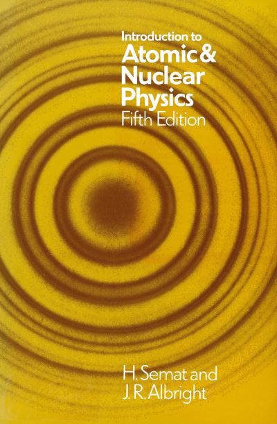 Introduction to Atomic and Nuclear Physics - Henry Semat - Books - Chapman and Hall - 9780412156700 - March 9, 1978
