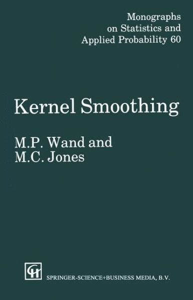 Cover for Wand, M.P. (University of New South Wales, Australia) · Kernel Smoothing - Chapman &amp; Hall / CRC Monographs on Statistics and Applied Probability (Hardcover Book) (1994)