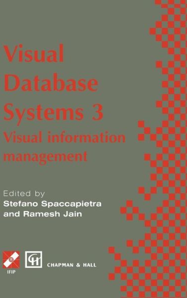 Visual Database Systems 3: Visual information management - IFIP Advances in Information and Communication Technology - R Jain - Books - Chapman and Hall - 9780412721700 - September 30, 1995