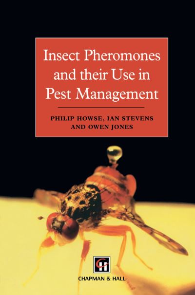 Insect Pheromones and their Use in Pest Management - P. Howse - Books - Chapman and Hall - 9780412804700 - October 31, 1997