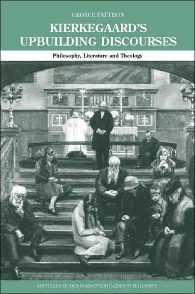 Cover for George Pattison · Kierkegaard's Upbuilding Discourses: Philosophy, Literature, and Theology - Routledge Studies in Nineteenth-Century Philosophy (Gebundenes Buch) (2002)