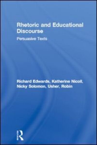 Cover for Richard Edwards · Rhetoric and Educational Discourse: Persuasive Texts (Innbunden bok) (2004)
