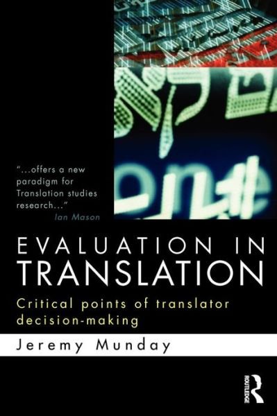 Cover for Munday, Jeremy (University of Leeds, UK) · Evaluation in Translation: Critical points of translator decision-making (Paperback Book) (2012)