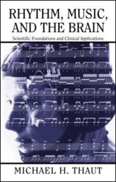 Cover for Thaut, Michael (Colorado State University,USA) · Rhythm, Music, and the Brain: Scientific Foundations and Clinical Applications - Studies on New Music Research (Hardcover Book) (2005)