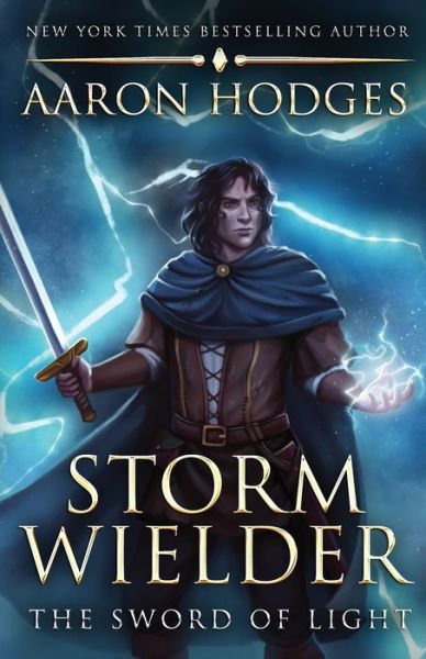 Stormwielder (The Sword of Light Trilogy) (Volume 1) - Aaron Hodges - Livros - The National Library of New Zealand - 9780473319700 - 1 de dezembro de 2015