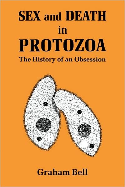 Cover for Graham Bell · Sex and Death in Protozoa: The History of Obsession (Paperback Book) (2008)
