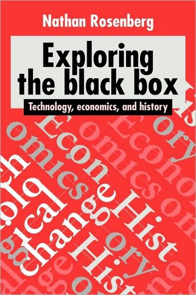 Cover for Rosenberg, Nathan (Stanford University, California) · Exploring the Black Box: Technology, Economics, and History (Hardcover Book) (1994)