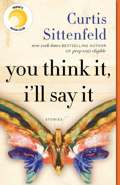 Cover for Curtis Sittenfeld · You Think It, I'll Say It: Stories (Paperback Bog) (2019)