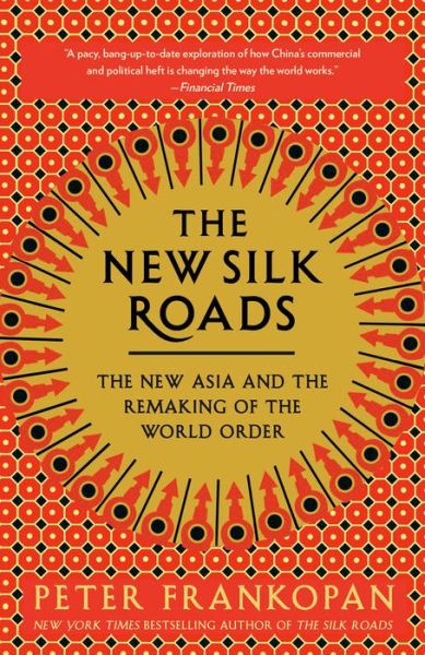 The New Silk Roads - Peter Frankopan - Books - Random House USA Inc - 9780525566700 - January 7, 2020