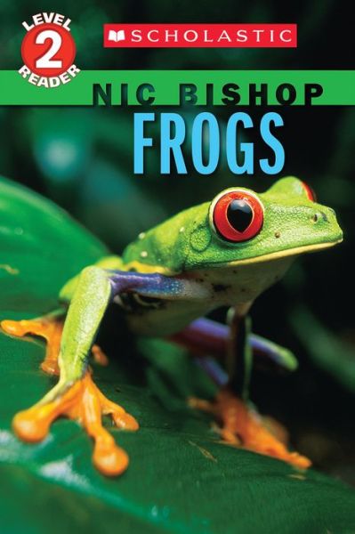 Cover for Nic Bishop · Frogs (Nic Bishop: Scholastic Reader, Level 2) - Scholastic Reader, Level 2 (Paperback Book) (2015)