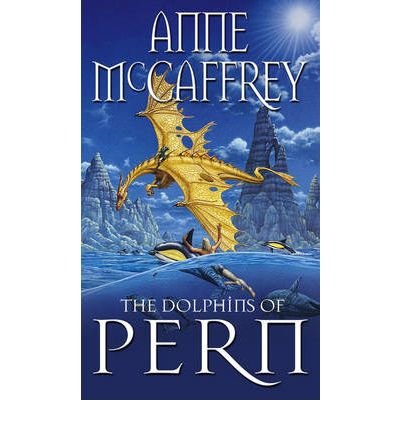Cover for Anne McCaffrey · The Dolphins Of Pern: (Dragonriders of Pern: 13): an engrossing and enthralling epic fantasy from one of the most influential fantasy and SF novelists of her generation - The Dragon Books (Paperback Bog) (1995)