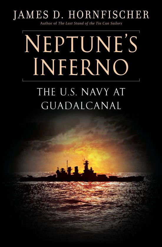 Cover for James D. Hornfischer · Neptune's Inferno: The U.S. Navy at Guadalcanal (Hardcover Book) (2011)