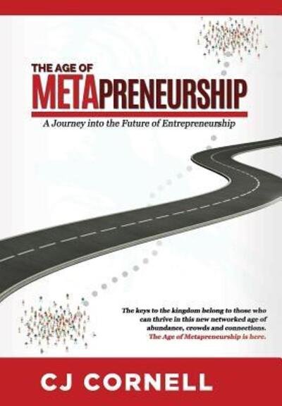 The Age of Metapreneurship - Cj Cornell - Boeken - Venture Point Press - 9780578193700 - 11 mei 2017
