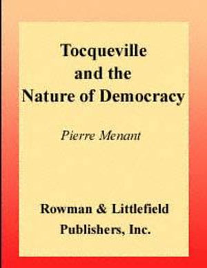 Cover for Pierre Manent · Tocqueville and the Nature of Democracy (Book) (2000)