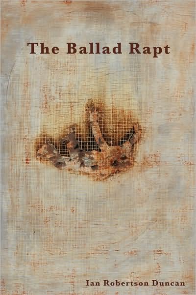 Cover for Ian Robertson Duncan · The Ballad Rapt (Paperback Book) (2008)