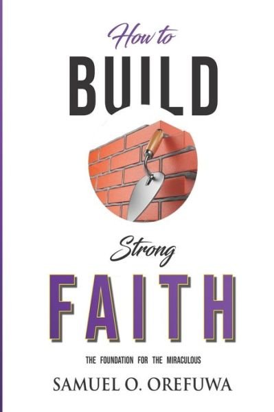 Cover for Samuel O. Orefuwa · How to Build Strong Faith (Taschenbuch) (2020)
