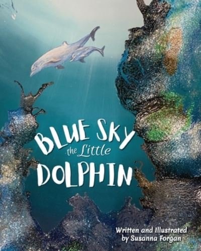 Cover for Forgan Susanna Forgan · BLUE SKY the little DOLPHIN (Paperback Bog) (2021)