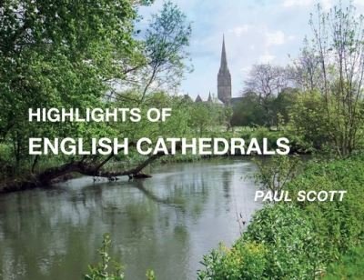 Cover for Paul Scott · Highlights of English Cathedrals: Discover the architecture, beauty and inspiration of British Cathedrals (Taschenbuch) (2023)
