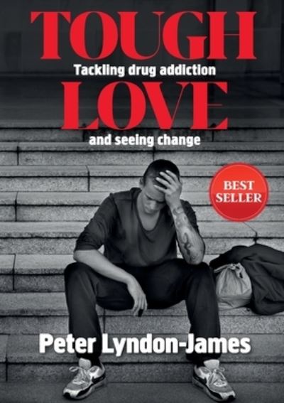 Cover for Peter Lyndon-James · Tough Love: The Answer to Tackling Drug Addiction &amp; Seeing Change (Taschenbuch) (2021)